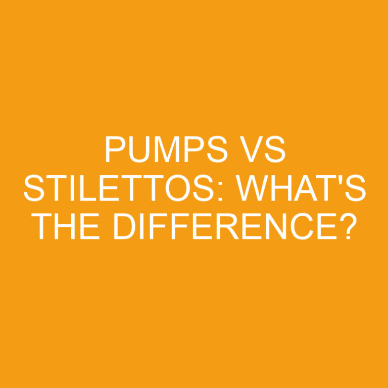 Pumps Vs Stilettos: What’s the Difference?