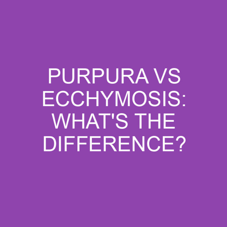 Purpura Vs Ecchymosis: What’s the Difference?