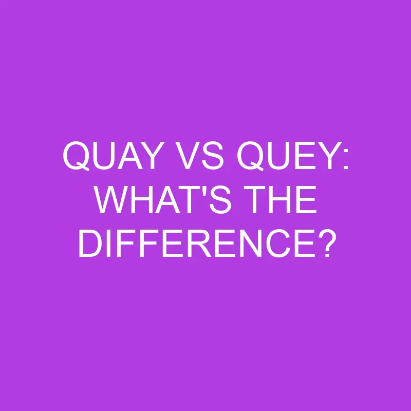 quay vs quey whats the difference 5182