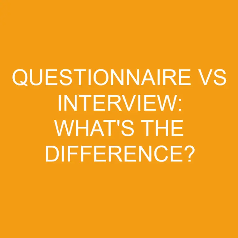 Questionnaire Vs Interview: What’s the Difference?