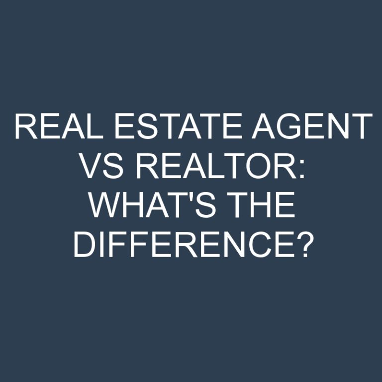 Real Estate Agent Vs Realtor: What’s the Difference?