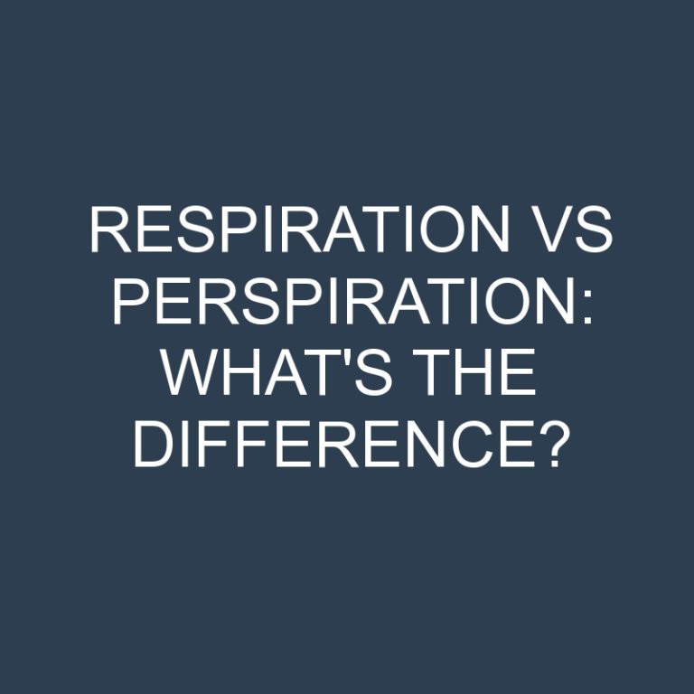 Respiration Vs Perspiration: What’s the Difference?