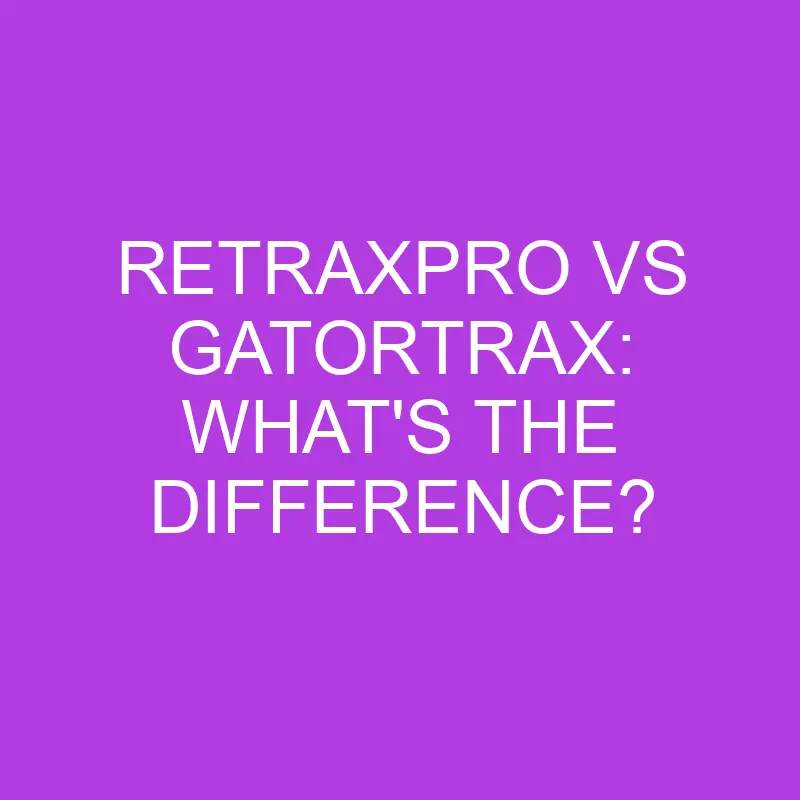 retraxpro vs gatortrax whats the difference 5078