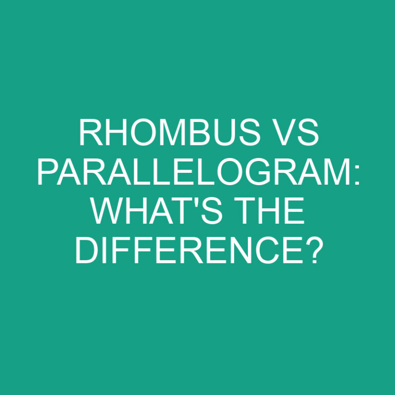 Rhombus Vs Parallelogram: What’s the Difference?