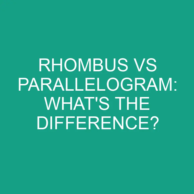 rhombus vs parallelogram whats the difference 2854
