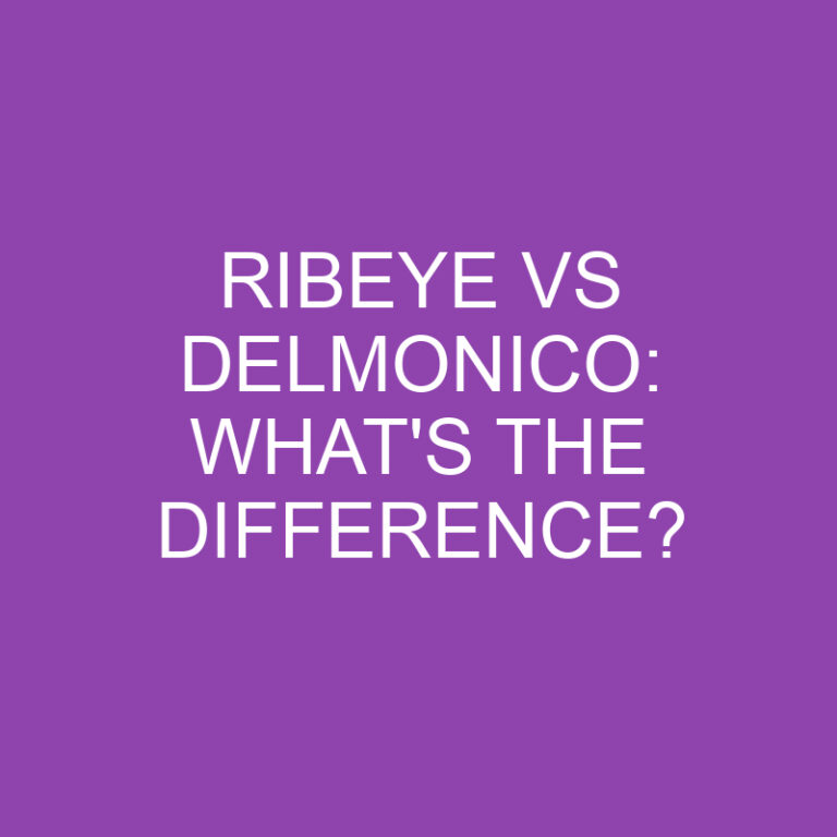 Ribeye Vs Delmonico: What’s the Difference?