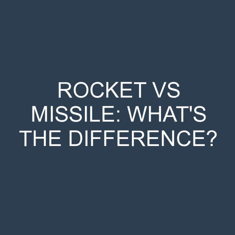 Rocket Vs Missile: What’s the Difference?
