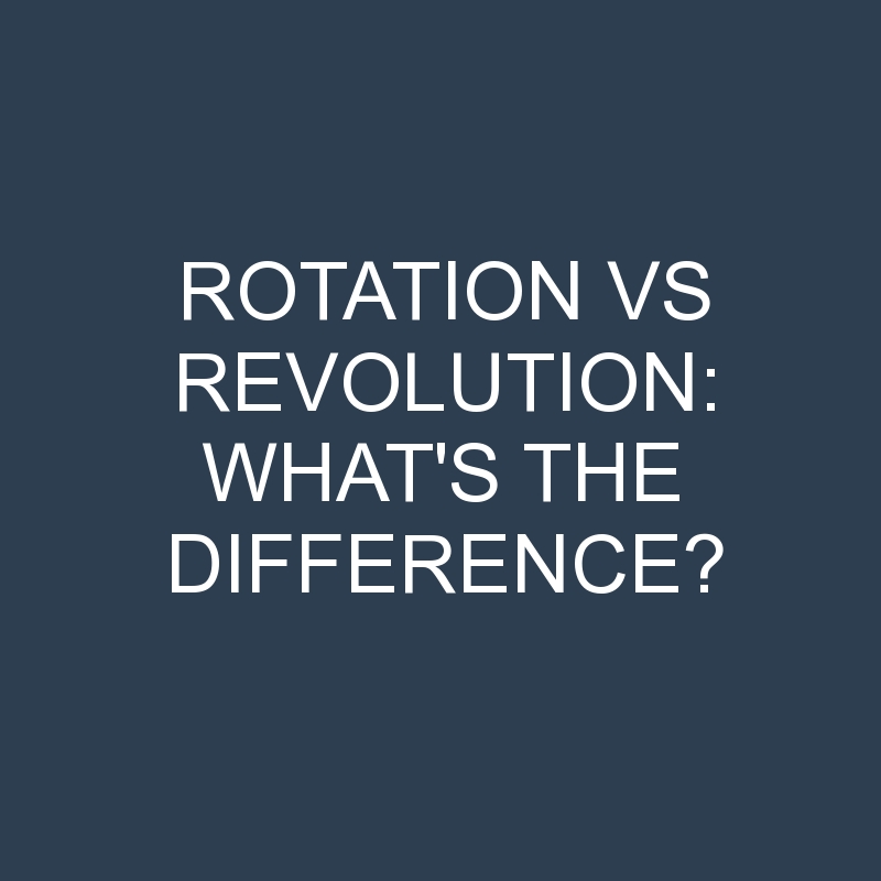 rotation vs revolution whats the difference 1940