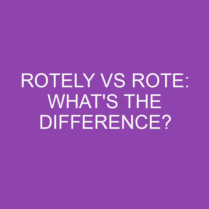 rotely vs rote whats the difference 3856