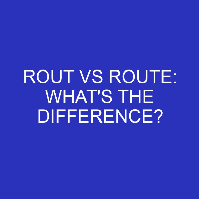 Rout Vs Route: What’s The Difference?