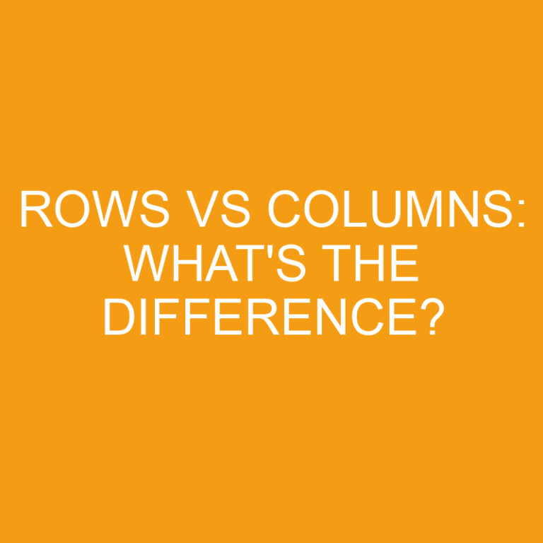 Rows Vs Columns: What’s the Difference?
