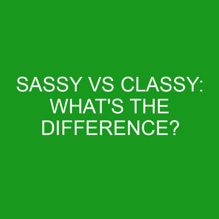 Sassy Vs Classy: What’s The Difference?