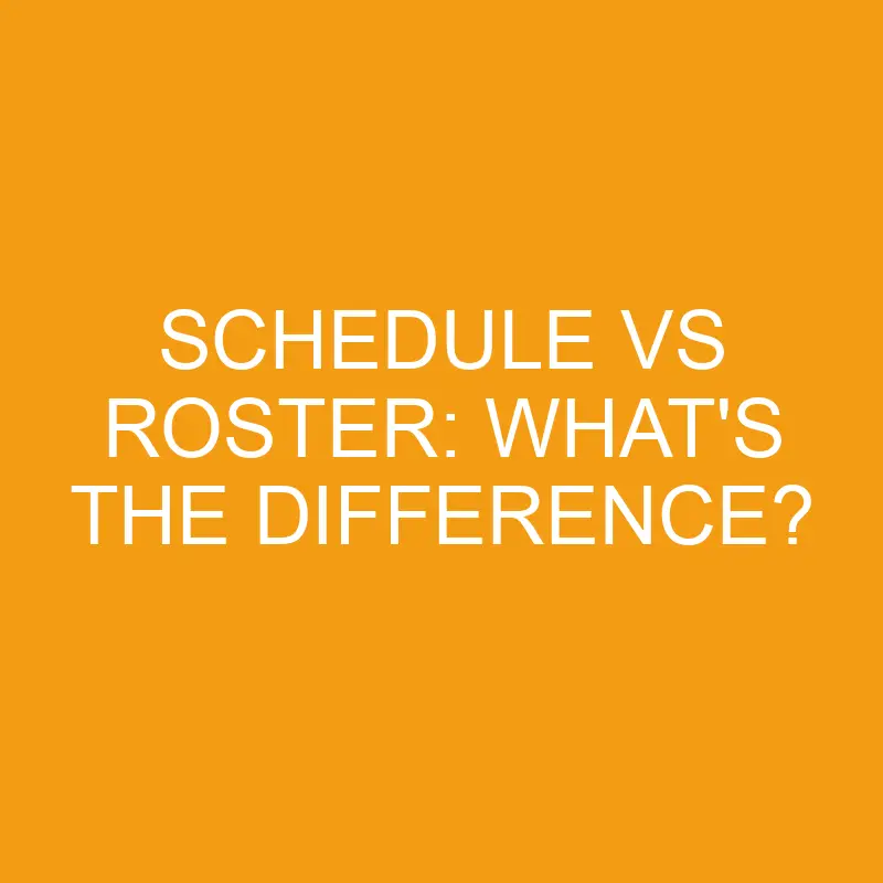 schedule vs roster whats the difference 3440