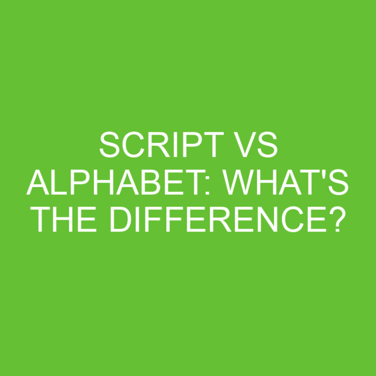 Script Vs Alphabet: What’s The Difference?
