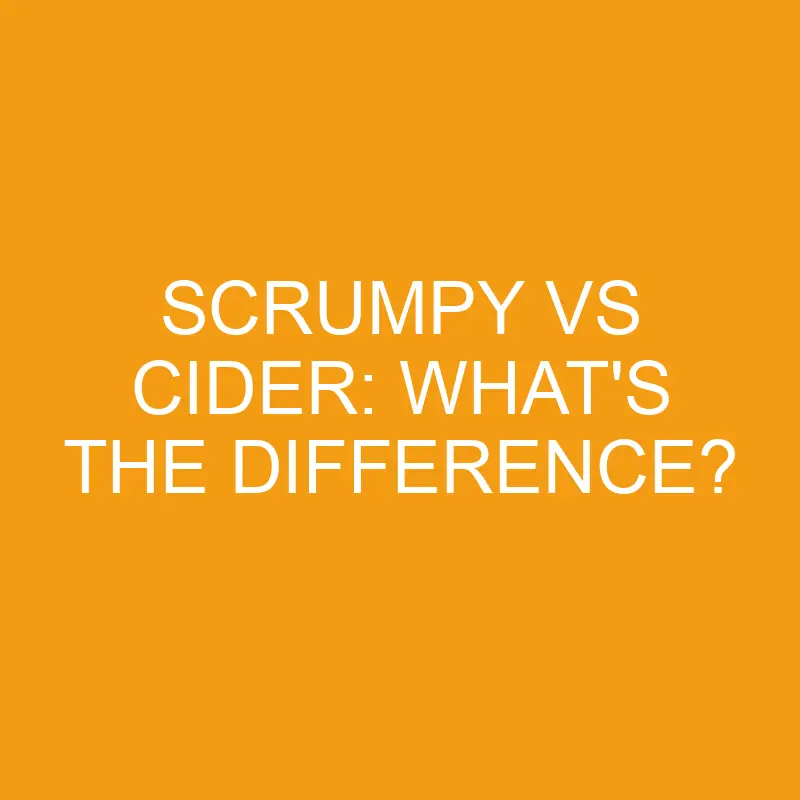 scrumpy vs cider whats the difference 3446
