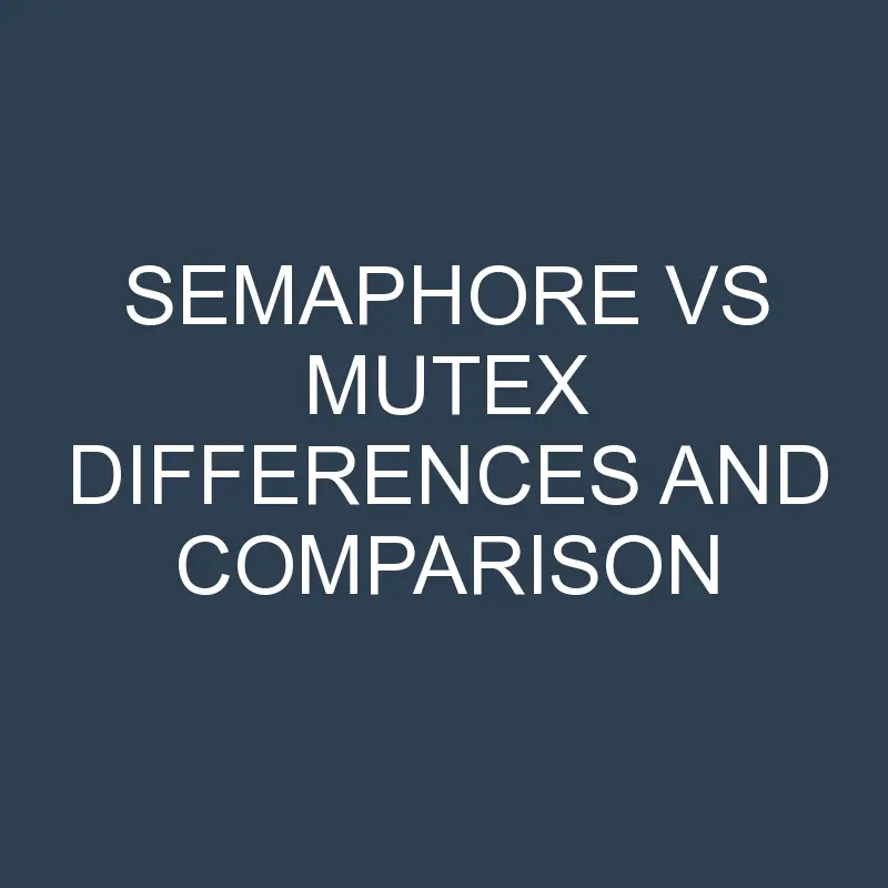 semaphore vs mutex differences and comparison 83