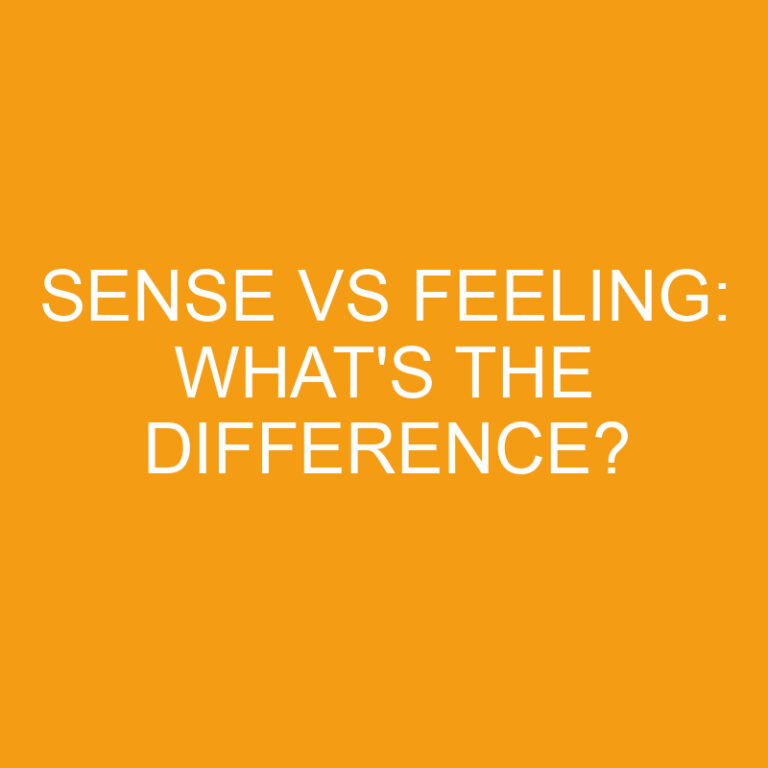 Sense Vs Feeling: What’s The Difference?