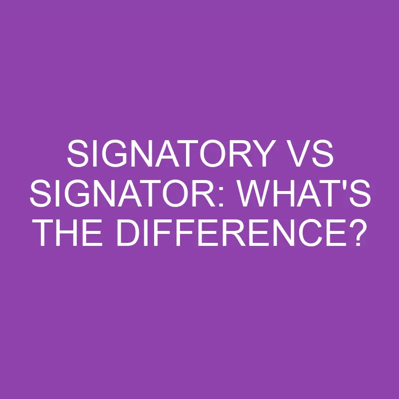 signatory vs signator whats the difference 4123