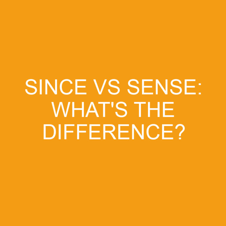 Since Vs Sense: What’s the Difference?