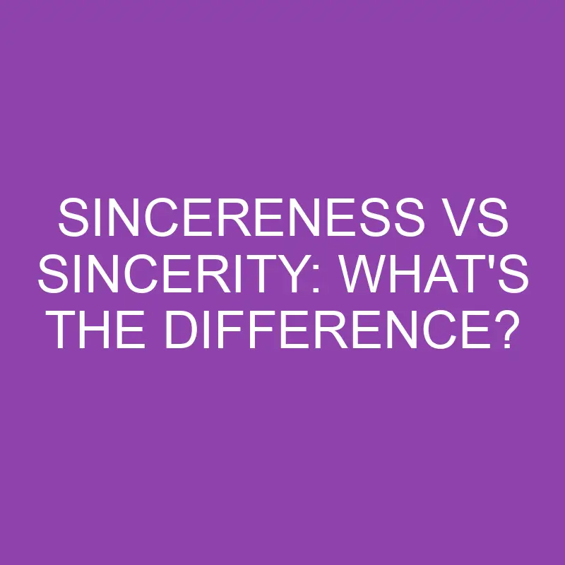sincereness vs sincerity whats the difference 3866