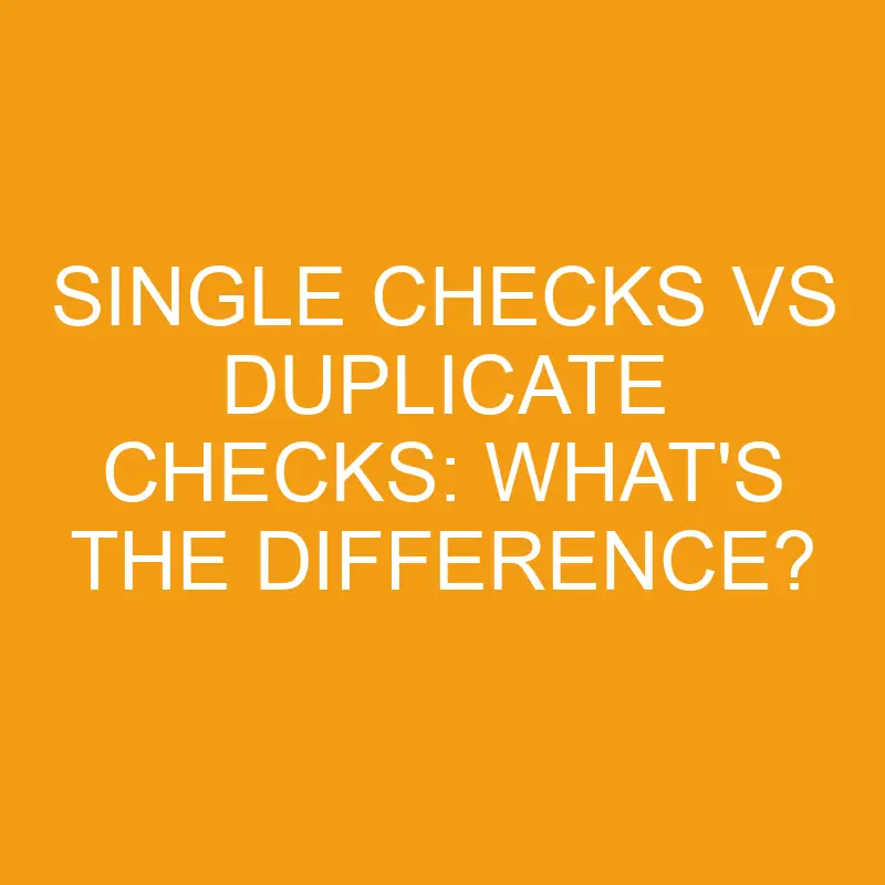 single checks vs duplicate checks whats the difference 2830