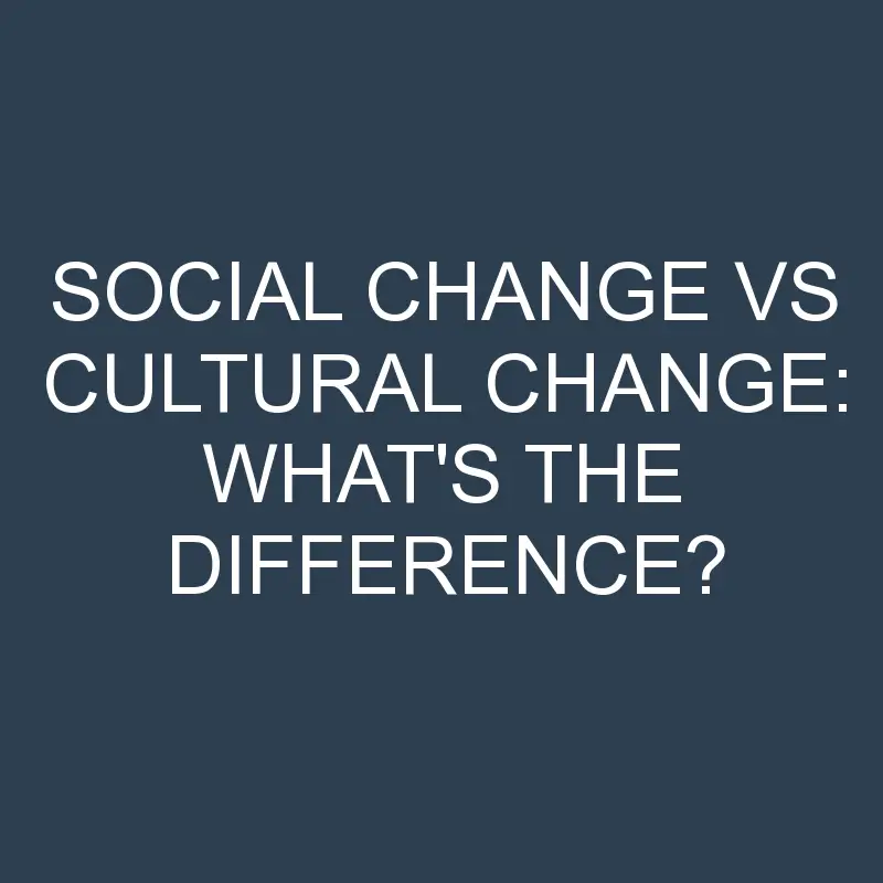 social change vs cultural change whats the difference 1969 1