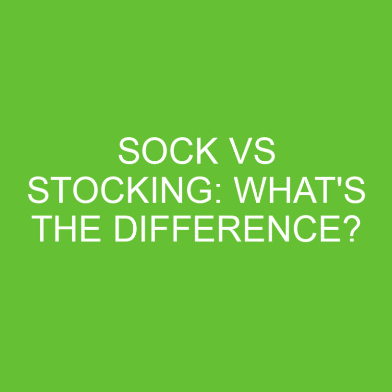 Sock Vs Stocking: What’s The Difference?