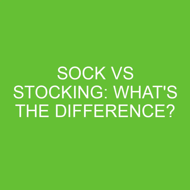sock vs stocking whats the difference 4458