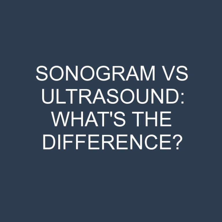 Sonogram Vs Ultrasound: What’s the Difference?