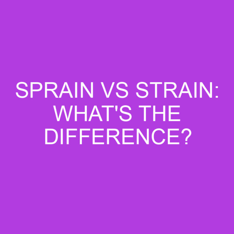 Sprain Vs Strain: What’s The Difference?