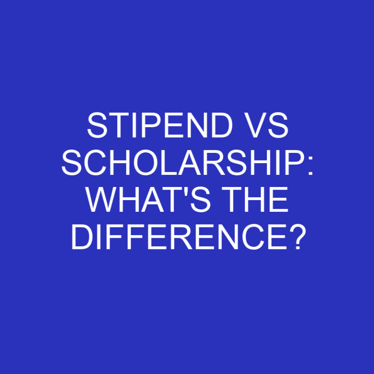 Stipend Vs Scholarship: What’s The Difference?