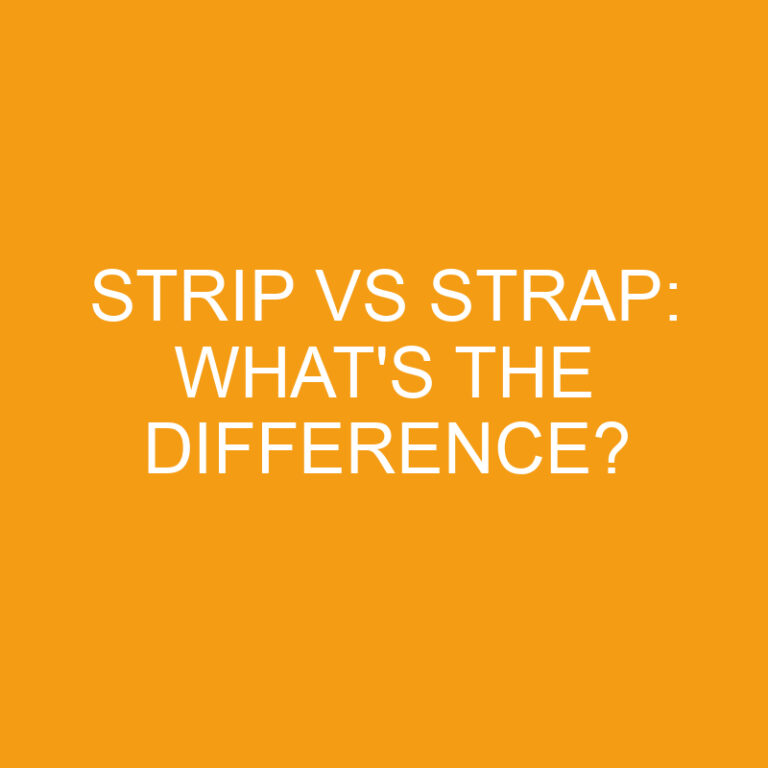 Strip Vs Strap: What’s The Difference?