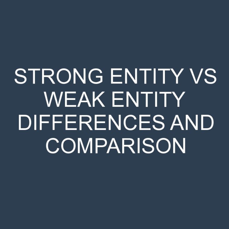 Strong Entity vs Weak Entity Differences and Comparison