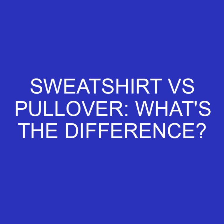 Sweatshirt Vs Pullover: What’s The Difference?