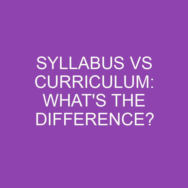 syllabus vs curriculum whats the difference 3163