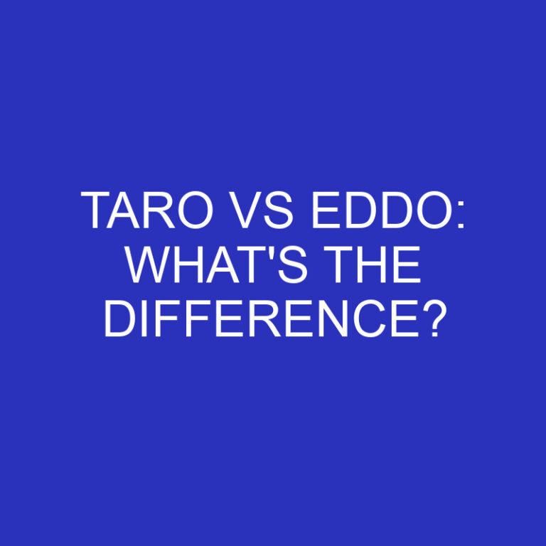 Taro Vs Eddo: What’s The Difference?