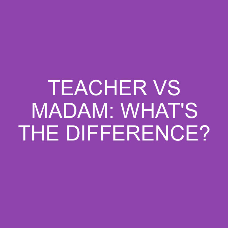 Teacher Vs Madam: What’s The Difference?