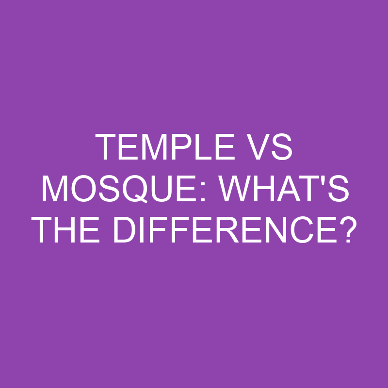 Temple Vs Mosque: What's The Difference? 1 temple vs mosque whats the difference 4108