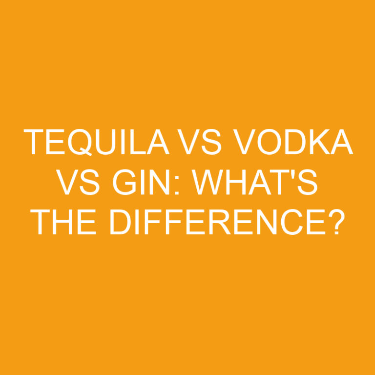 Tequila Vs Vodka Vs Gin: What’s the Difference?