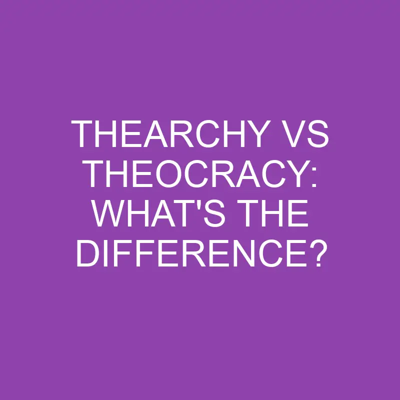 thearchy vs theocracy whats the difference 4363