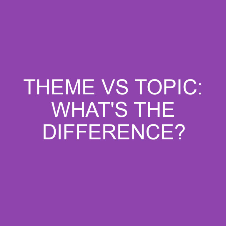 Theme Vs Topic: What’s the Difference?