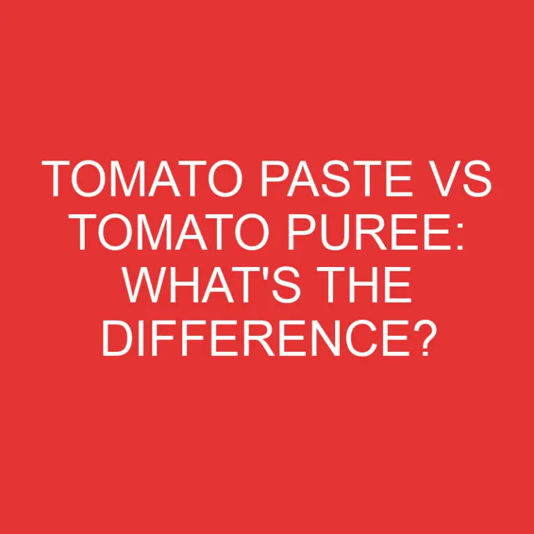 Tomato Paste Vs Tomato Puree: What’s the Difference?