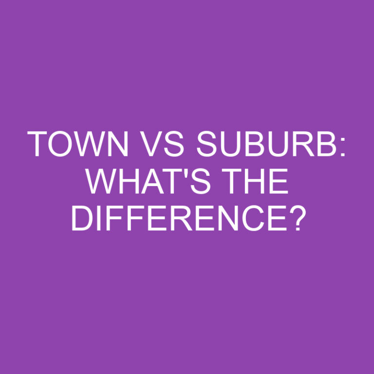 Town Vs Suburb: What’s The Difference?
