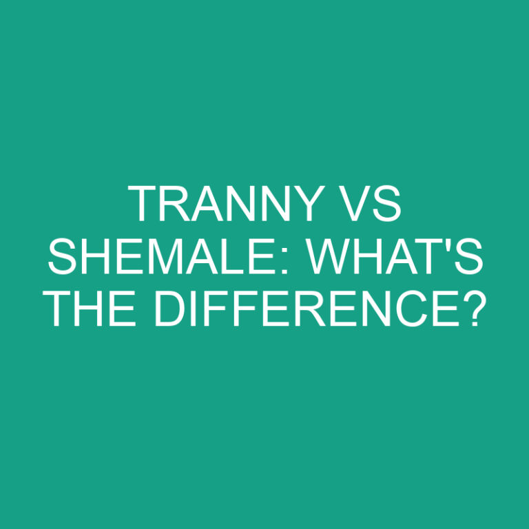 Tranny Vs Shemale: What’s the Difference?