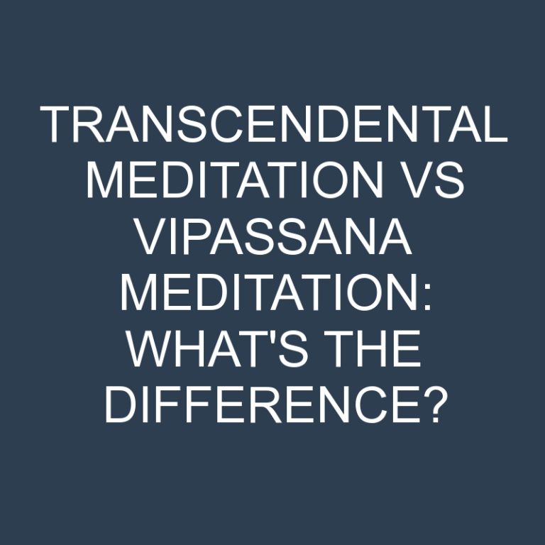 Transcendental Meditation Vs Vipassana Meditation: What’s the Difference?