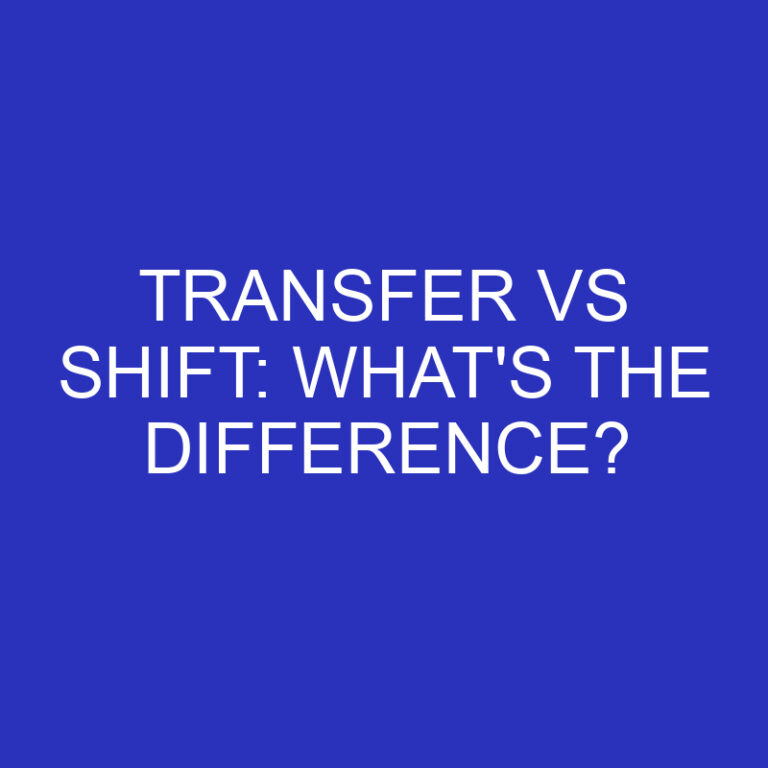 Transfer Vs Shift: What’s The Difference?