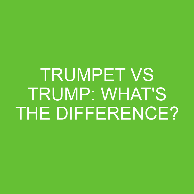trumpet vs trump whats the difference 4483