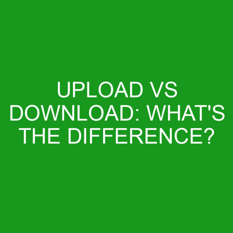 Upload Vs Download: What’s The Difference?