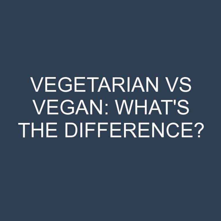 Vegetarian Vs Vegan: What’s the Difference?