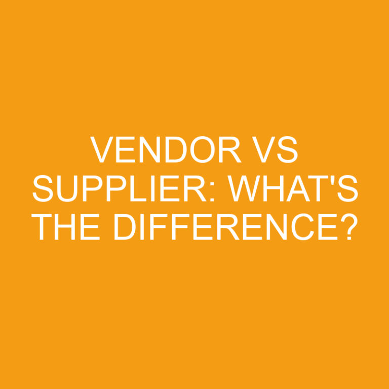 Vendor Vs Supplier: What’s the Difference?